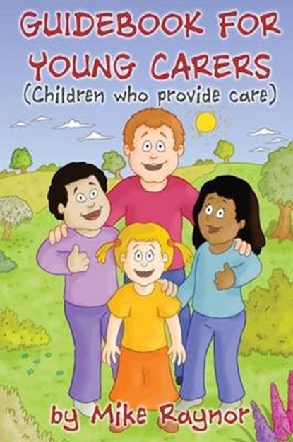 Guide Book for Young Carers (Children Who Provide Care), RAYNOR,  Mike - Paperback - 9781786230423