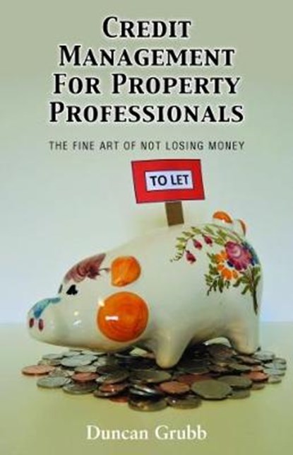 Credit Management for Property Professionals, Duncan Grubb - Paperback - 9781786237446