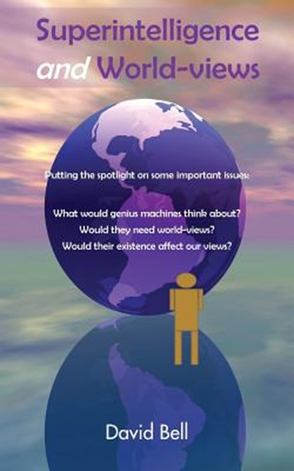 Superintelligence and World Views, David Bell - Paperback - 9781786237668