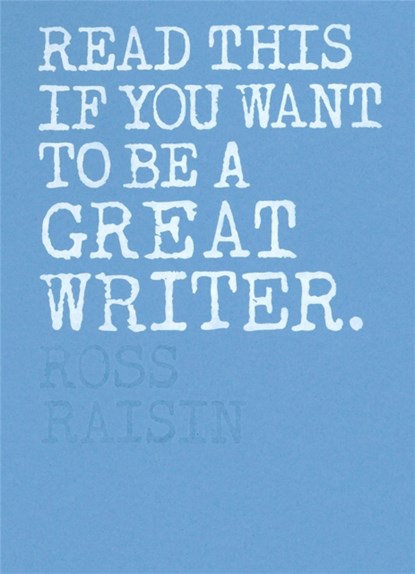 Read This If You Want to Be a Great Writer, RAISIN,  Ross - Paperback - 9781786271976