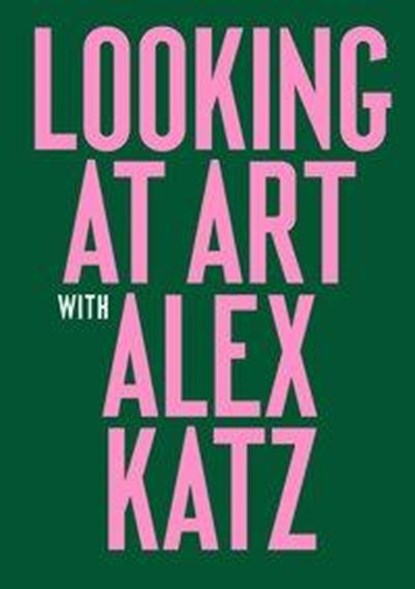 Looking at Art with Alex Katz, Alex Katz - Paperback - 9781786272843