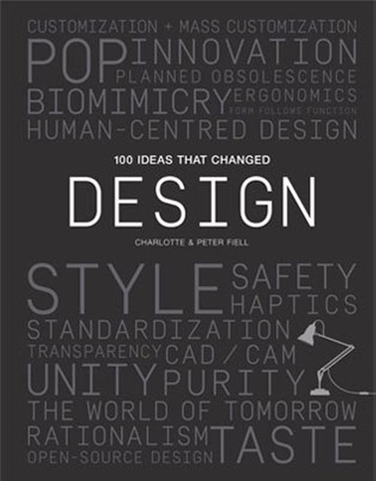 100 Ideas That Changed Design, FIELL,  Peter ; Fiell, Charlotte - Paperback - 9781786273437