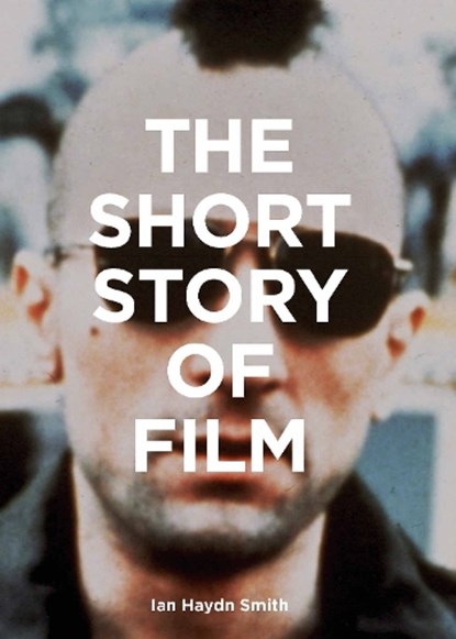 The Short Story of Film, Ian Haydn Smith - Paperback - 9781786275639