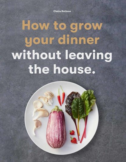 How to Grow Your Dinner, Claire Ratinon - Paperback - 9781786277145