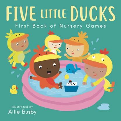 Five Little Ducks - First Book of Nursery Games, Child's Play - Gebonden - 9781786284105