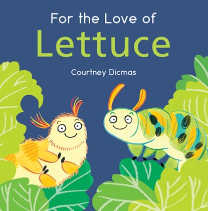 For the Love of Lettuce, Courtney Dicmas - Paperback - 9781786284754