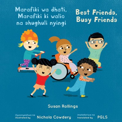 Marafiki Wa Dhati, Marafiki KI Walio Na Shughuli Nyingi / Best Friends, Busy Friends (Swahili Bilingual Edition), Susan Rollings - Paperback - 9781786289285