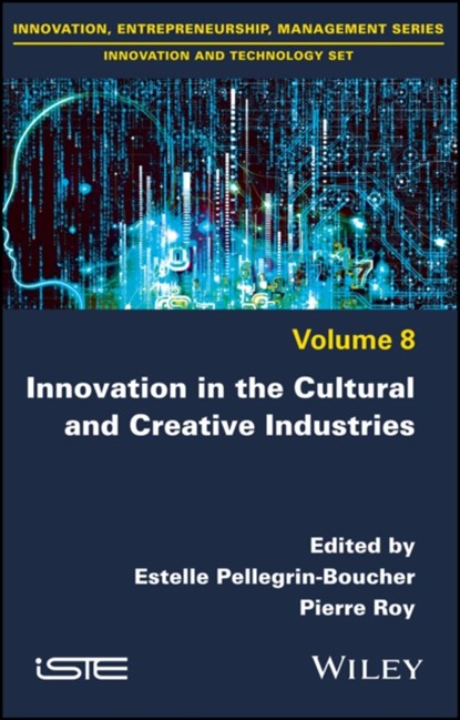 Innovation in the Cultural and Creative Industries, Estelle Pellegrin-Boucher ; Pierre Roy - Gebonden - 9781786303790