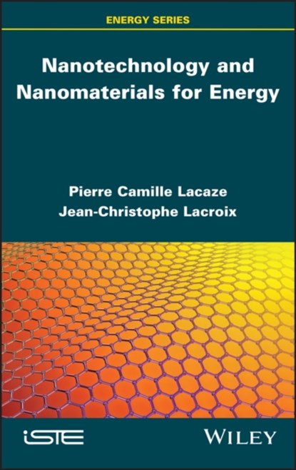 Nanotechnology and Nanomaterials for Energy, Pierre-Camille Lacaze ; Jean-Christophe Lacroix - Gebonden - 9781786304971
