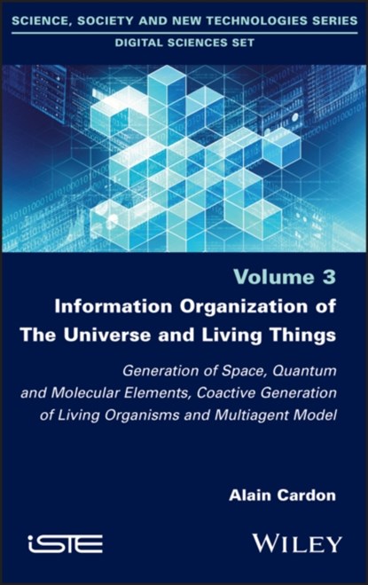 Information Organization of the Universe and Living Things, ALAIN (PIERRE AND MARIE CURIE UNIVERSITY,  France) Cardon - Gebonden - 9781786307460