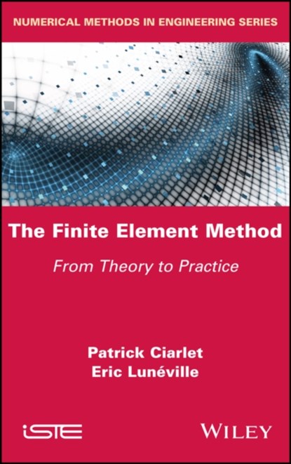 The Finite Element Method, PATRICK (ENSTA PARIS,  France) Ciarlet ; Eric (ENSTA Paris, France) Luneville - Gebonden - 9781786307682