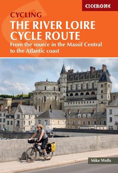 The River Loire Cycle Route, Mike Wells - Paperback - 9781786310835