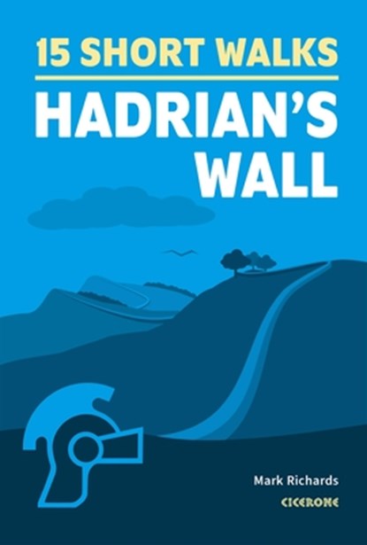 15 Short Walks Hadrian's Wall, Mark Richards - Paperback - 9781786311573