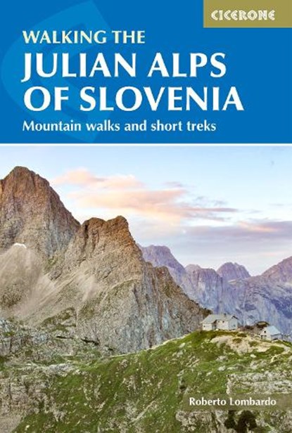 Walking the Julian Alps of Slovenia, Justi Carey ; Roy Clark ; Roberto Lombardo - Paperback - 9781786312150