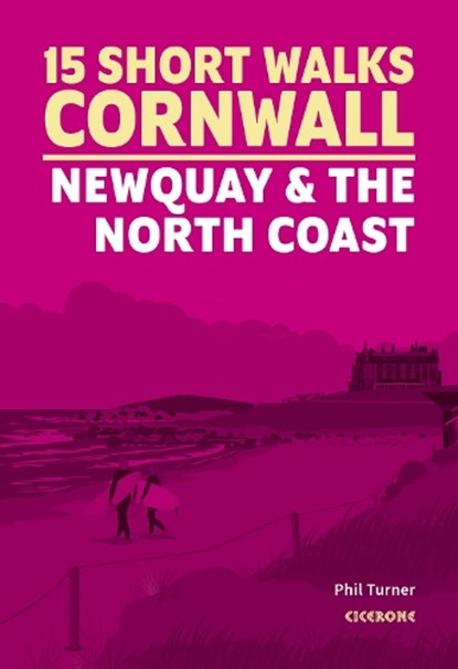15 Short Walks in Cornwall - Newquay and the North Coast, Phil Turner - Paperback - 9781786312471