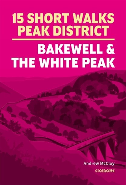 15 Short Walks in the Peak District - Bakewell and the White Peak, Andrew McCloy - Paperback - 9781786312570