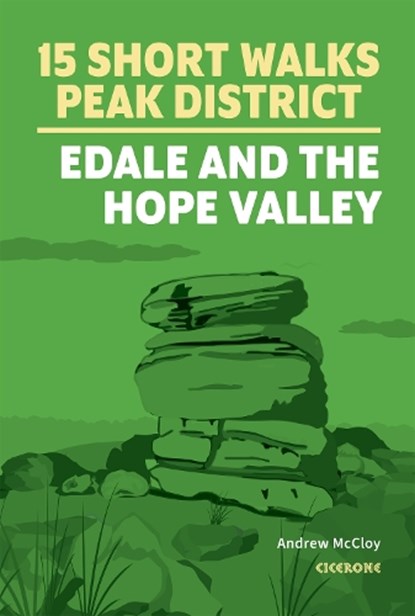 15 Short Walks in the Peak District - Edale and the Hope Valley, Andrew McCloy - Paperback - 9781786312587