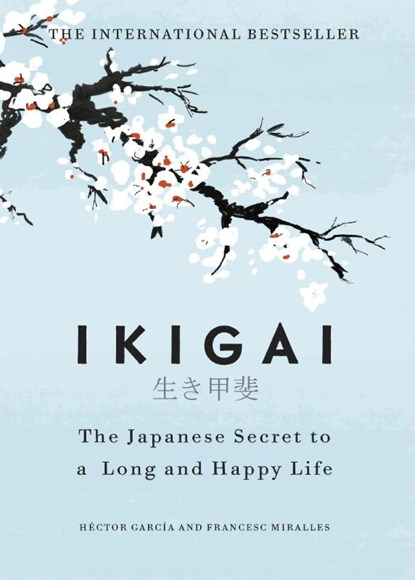 Ikigai, Hector Garcia ; Francesc Miralles - Gebonden Gebonden - 9781786330895