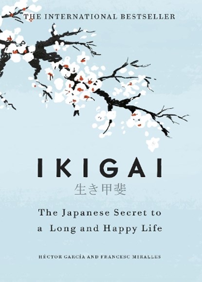 Ikigai, Hector Garcia ; Francesc Miralles - Gebonden Gebonden - 9781786330895