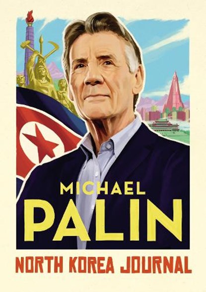 North Korea Journal, Michael Palin - Gebonden - 9781786331908