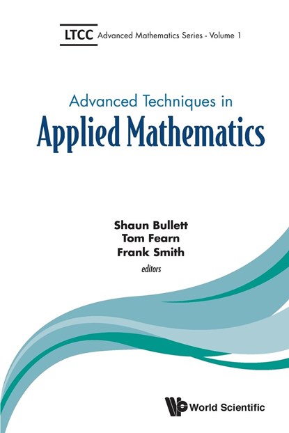 Advanced Techniques In Applied Mathematics, FRANK (UNIV COLLEGE LONDON,  Uk) Smith ; Tom (Univ College London, Uk) Fearn ; Shaun (Queen Mary Univ Of London, Uk) Bullett - Paperback - 9781786340221