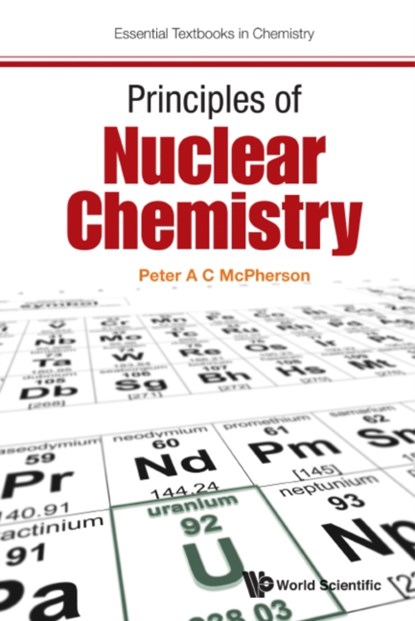 Principles Of Nuclear Chemistry, PETER A C (ULSTER UNIVERSITY,  Uk) Mcpherson - Paperback - 9781786340511