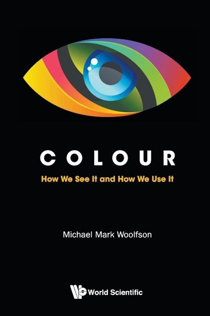 Colour: How We See It And How We Use It, Michael Mark (University Of York Woolfson - Paperback - 9781786340856