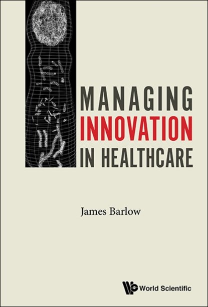Managing Innovation In Healthcare, James (Imperial College London Barlow - Paperback - 9781786341525