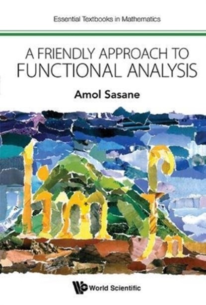 Friendly Approach To Functional Analysis, A, Amol (London School Of Economics Sasane - Gebonden - 9781786343338