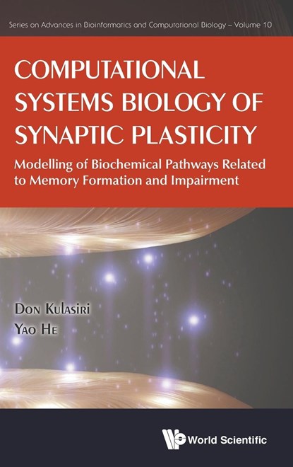 Computational Systems Biology Of Synaptic Plasticity: Modelling Of Biochemical Pathways Related To Memory Formation And Impairement, DON (LINCOLN UNIV,  New Zealand) Kulasiri ; Yao (Lincoln Univ, New Zealand) He - Gebonden - 9781786343376