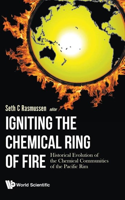 Igniting The Chemical Ring Of Fire: Historical Evolution Of The Chemical Communities Of The Pacific Rim, Seth C (North Dakota State Univ Rasmussen - Gebonden - 9781786344540