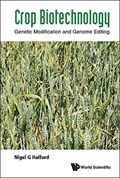 Crop Biotechnology: Genetic Modification And Genome Editing | Halford, Nigel G (rothamsted Research, Uk) | 