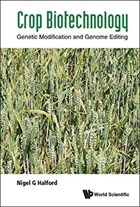 Crop Biotechnology: Genetic Modification And Genome Editing | Halford, Nigel G (rothamsted Research, Uk) | 