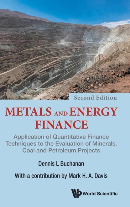 Metals And Energy Finance: Application Of Quantitative Finance Techniques To The Evaluation Of Minerals, Coal And Petroleum Projects, Dennis L (Imperial College London Buchanan ; Mark H A (Imperial College London Davis - Gebonden - 9781786345875