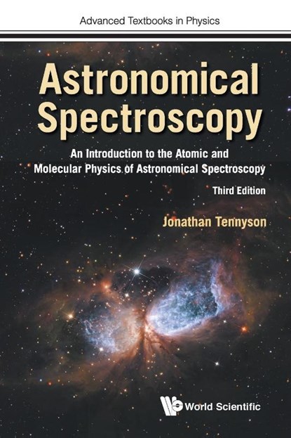 Astronomical Spectroscopy: An Introduction To The Atomic And Molecular Physics Of Astronomical Spectroscopy (Third Edition), Jonathan (Univ College London Tennyson - Paperback - 9781786347077