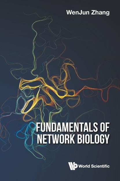 Fundamentals Of Network Biology, WENJUN (SUN YAT-SEN UNIV,  China & Int'l Academy Of Ecology & Environmental Sciences) Zhang - Paperback - 9781786348944