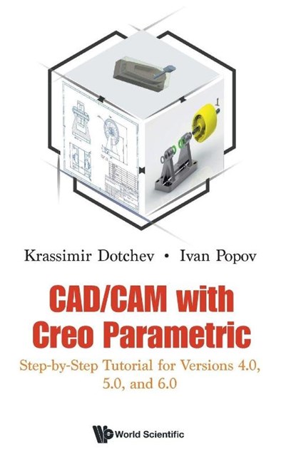 Cad/cam With Creo Parametric: Step-by-step Tutorial For Versions 4.0, 5.0, And 6.0, Krassimir (Univ Of Portsmouth Dotchev ; Ivan (Univ Of Portsmouth Popov - Gebonden - 9781786349330