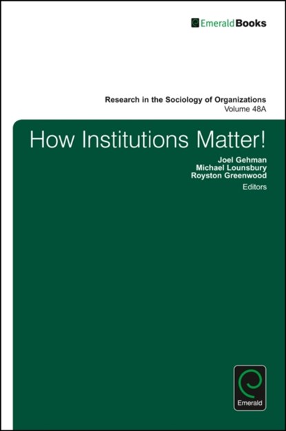 How Institutions Matter!, Joel (University of Alberta Gehman ; Michael (University of Alberta Lounsbury ; Royston (University of Alberta Greenwood - Gebonden - 9781786354303