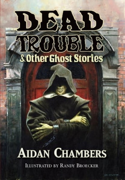 Dead Trouble & Other Ghost Stories, Aidan Chambers - Ebook - 9781786362605
