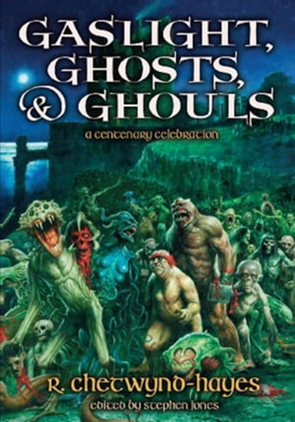 Gaslight, Ghosts & Ghouls, R. Chetwynd-Hayes ; Stephen Jones - Ebook - 9781786362667