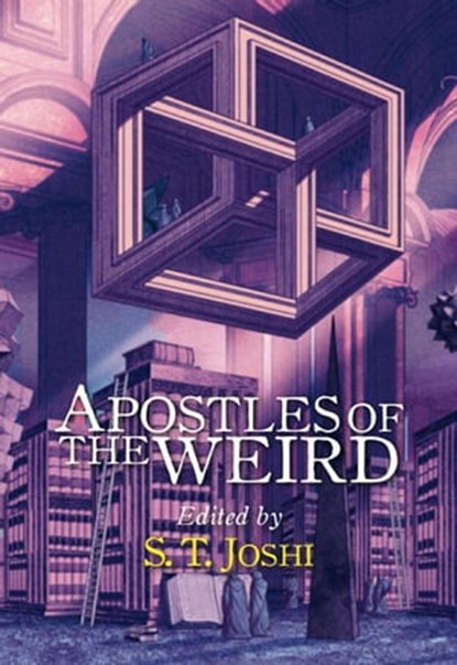 Apostles of the Weird, S. T. Joshi ; John Shirley ; Gemma Files ; Jonathan Thomas ; Steve Rasnic Tem ; Nancy Kilpatrick ; W.H. Pugmire ; Lynda E. Rucker ; Michael Washburn ; Jason V Brock ; Michael Aronovitz ; Clint Smith ; George Edwards Murray ; Richard Gavin ; Darrell Schwei - Ebook - 9781786362766