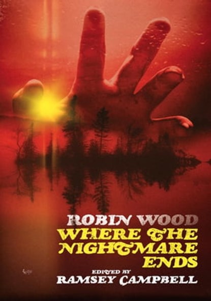 Where The Nightmare Ends, Robin Wood ; Ramsey Campbell - Ebook - 9781786369772