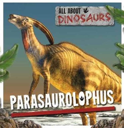 Parasaurolophus, Mike Clark - Gebonden - 9781786371812