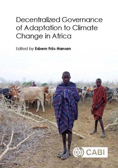 Decentralized Governance of Adaptation to Climate Change in Africa, ESBERN (DANISH INSTITUTE FOR INTERNATIONAL STUDIES,  Denmark) Friis-Hansen - Gebonden - 9781786390769