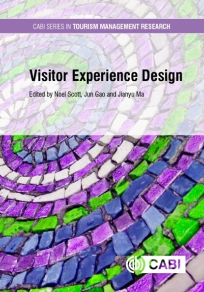 Visitor Experience Design, NOEL (ADJUNCT PROFESSOR OF TOURISM MANAGEMENT,  University of the Sunshine Coast, Australia) Scott ; Jun (Shanghai Normal University, China) Gao ; Jianyu (Shanghai Normal University, China) Ma - Gebonden - 9781786391896