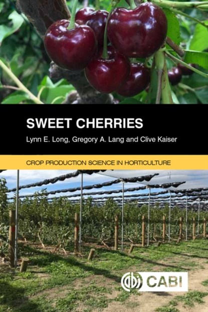 Sweet Cherries, LYNN E (OREGON STATE UNIVERSITY,  USA) Long ; Gregory A (Michigan State University, USA) Lang ; Clive (Lincoln University, New Zealand) Kaiser - Paperback - 9781786398284