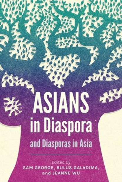 Asians in Diaspora and Diasporas in Asia, Bulus Galadima ; Jeanne Wu - Paperback - 9781786410382