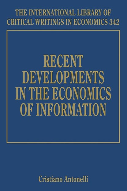 Recent Developments in the Economics of Information, Cristiano Antonelli - Gebonden - 9781786434531