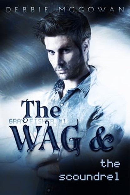 The WAG and The Scoundrel, Debbie McGowan - Ebook - 9781786450722