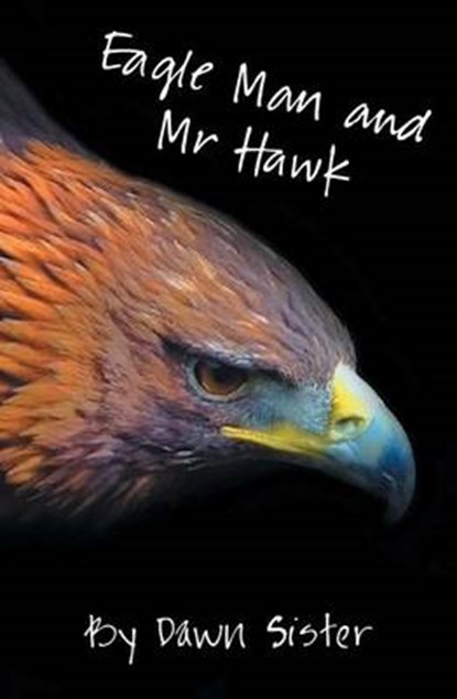Eagle Man and MR Hawk, SISTER,  Dawn - Paperback - 9781786450821